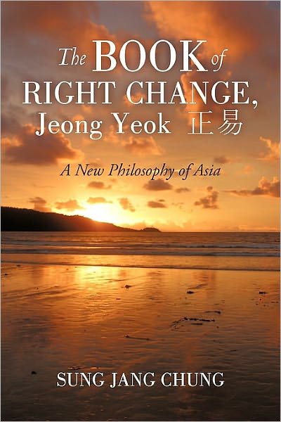 Cover for Sung Jang Chung · The Book of Right Change, Jeong Yeok: a New Philosophy of Asia (Paperback Book) (2010)