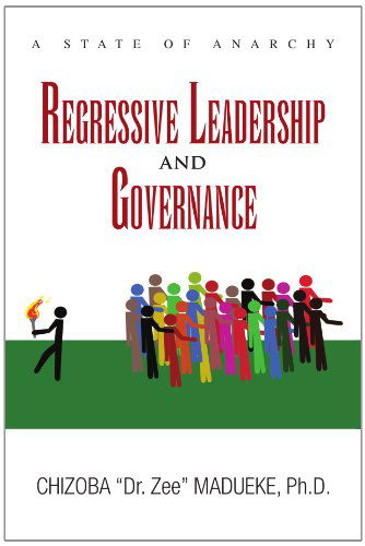 Cover for Dr. Chizoba &quot; Madueke · Regressive Leadership and Governance: a State of Anarchy (Paperback Book) (2010)