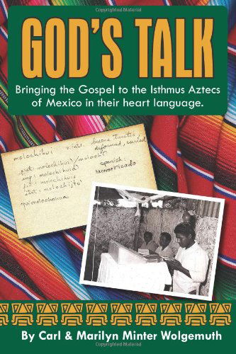 Cover for Carl &amp; Marilyn Minter Wolgemuth · God's Talk: Bringing the Gospel to the Isthmus Aztecs of Mexico in Their Heart Language. (Paperback Book) (2011)