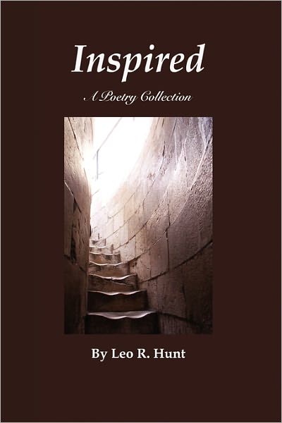 Inspired - Leo R Hunt - Books - Xlibris Corporation - 9781456841829 - February 18, 2011