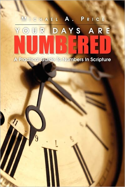 Cover for Price, Michael A, Jr. · Your Days Are Numbered: a Practical Guide to Numbers in Scripture (Paperback Book) (2011)