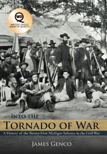 Cover for James Genco · Into the Tornado of War: a History of the Twenty-first Michigan Infantry in the Civil War (Hardcover Book) (2012)