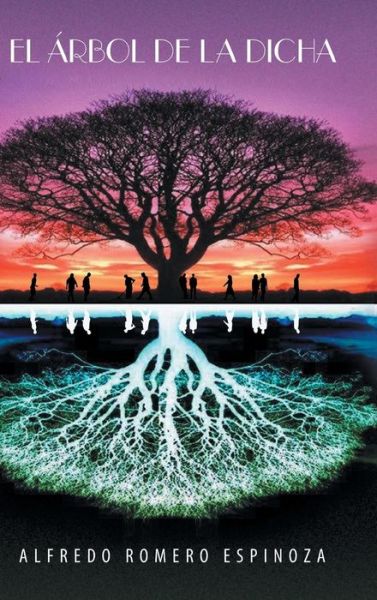 Cover for Alfredo Romero Espinoza · El Arbol De La Dicha (Hardcover Book) (2013)