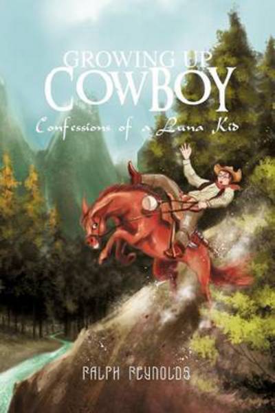 Cover for Ralph Reynolds · Growing Up Cowboy: Confessions of a Luna Kid (Paperback Book) (2012)