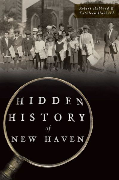 Cover for Robert Hubbard · Hidden History of New Haven (Paperback Book) (2019)
