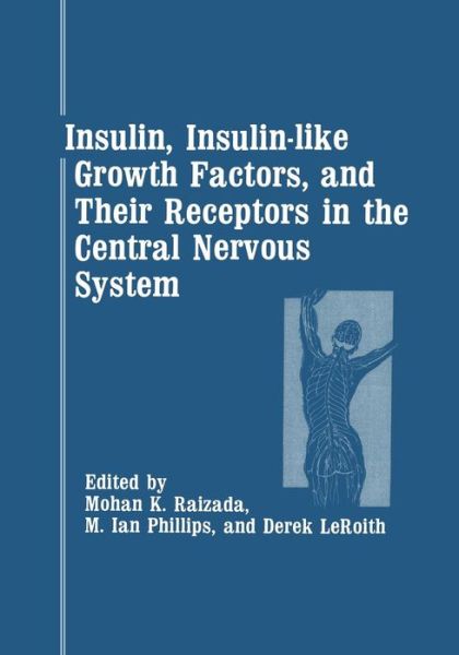 Cover for Mohan Raizada · Insulin, Insulin-like Growth Factors, and Their Receptors in the Central Nervous System (Paperback Book) [Softcover reprint of the original 1st ed. 1987 edition] (2012)