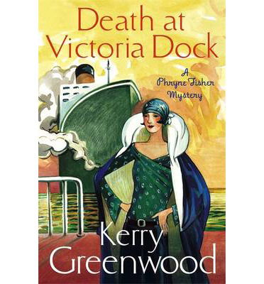 Cover for Kerry Greenwood · Death at Victoria Dock: Miss Phryne Fisher Investigates - Phryne Fisher (Paperback Book) (2014)