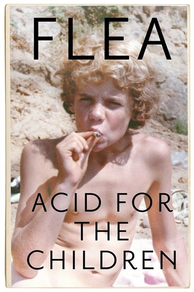 Acid For The Children - Michael Peter Balzary (Flea) - Livres - Headline Book Publishing - 9781472230829 - 5 novembre 2019