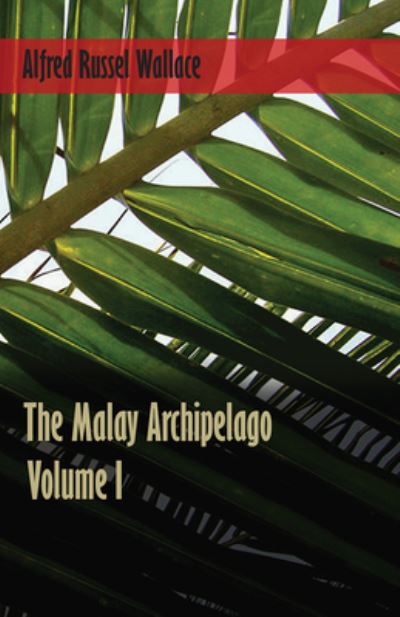 Cover for Alfred Russel Wallace · The Malay Archipelago - Volume 1 (Paperback Book) (2016)