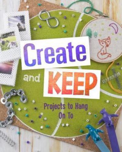 Cover for Mari Bolte · Create and Keep: Projects to Hang on To - Creative Crafts (Paperback Book) (2017)