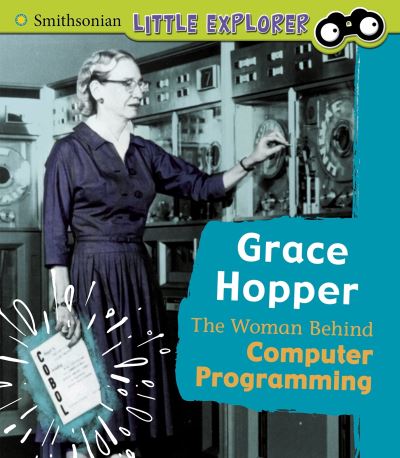 Cover for Nancy Loewen · Grace Hopper: The Woman Behind Computer Programming - Little Inventor (Pocketbok) (2021)