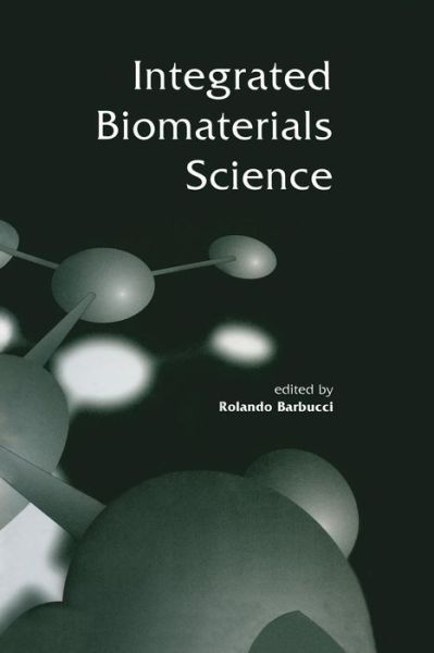 Cover for Rolando Barbucci · Integrated Biomaterials Science (Taschenbuch) [Softcover reprint of the original 1st ed. 2002 edition] (2013)