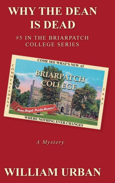 Cover for William Urban · Why the Dean is Dead: #5 in the Briarpatch College Series (Hardcover Book) (2013)