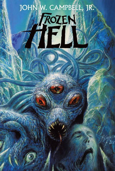 Frozen Hell: The Book That Inspired - John W. Campbell Jr. - Książki - Wildside Press - 9781479442829 - 8 października 2019