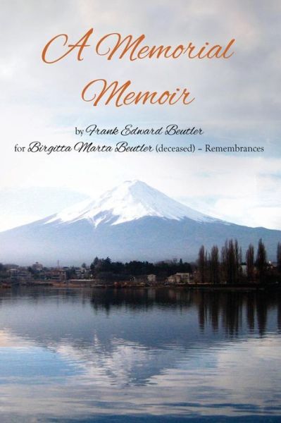 Cover for Frank Edward Beutler · A Memorial Memoir by Frank Edward Beutler for Birgitta Marta Beutler (Deceased) - Remembrances (Paperback Book) (2015)