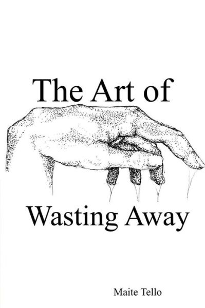 Cover for Maite Tello · The Art of Wasting Away (Paperback Book) (2018)