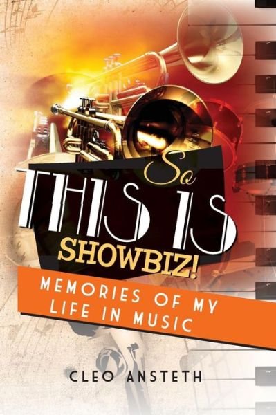 Cover for Cleo Ansteth · So This is Showbiz!: Memories of My Life in Music (Pocketbok) (2013)