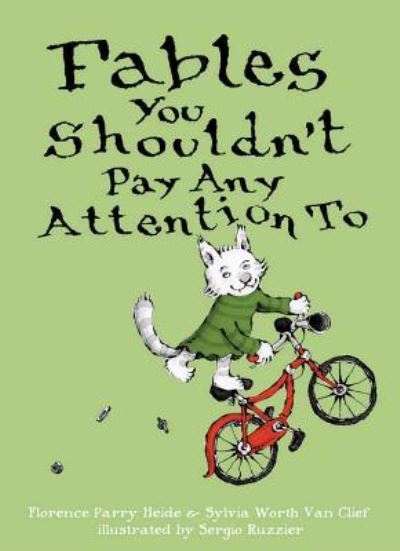 Fables You Shouldn't Pay Any Attention to - Florence Parry Heide - Kirjat - Atheneum Books for Young Readers - 9781481463829 - tiistai 25. heinäkuuta 2017