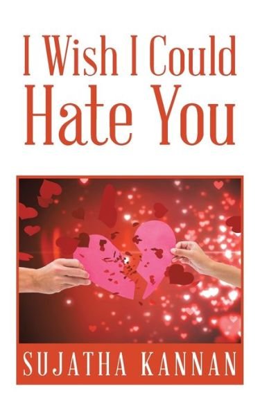 Cover for Sujatha Kannan · I Wish I Could Hate You (Pocketbok) (2016)