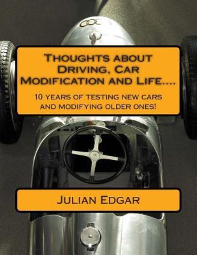 Cover for Julian Edgar · Thoughts About Driving, Car Modification and Life....: 15 Years of Testing New Cars and Modifying Older Ones! (Paperback Bog) (2014)