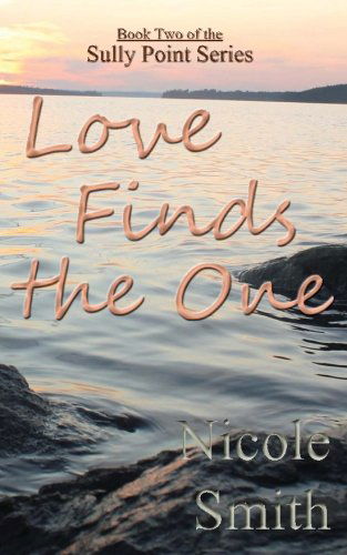 Love Finds the One: Book Two of the Sully Point Series - Nicole Smith - Książki - CreateSpace Independent Publishing Platf - 9781484839829 - 23 maja 2013