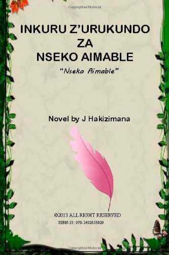 Cover for J Hakizimana · Inkuru Z'urukundo Za Nseko Aimable (Imitoma Y'urukundo Mu Kinyarwanda) (Volume 2) (Kinyarwanda Edition) (Pocketbok) [Kinyarwanda, 1 edition] (2013)