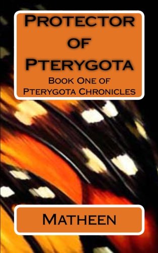 Cover for Matheen · Protector of Pterygota (Pterygota Chronicles) (Volume 1) (Paperback Book) (2014)