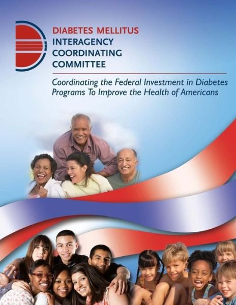 Cover for Diabetes Mellitus Interagency Coordinati · Coordinating the Federal Investment in Diabetes Programs to Improve the Health of Americans (Paperback Book) (2014)