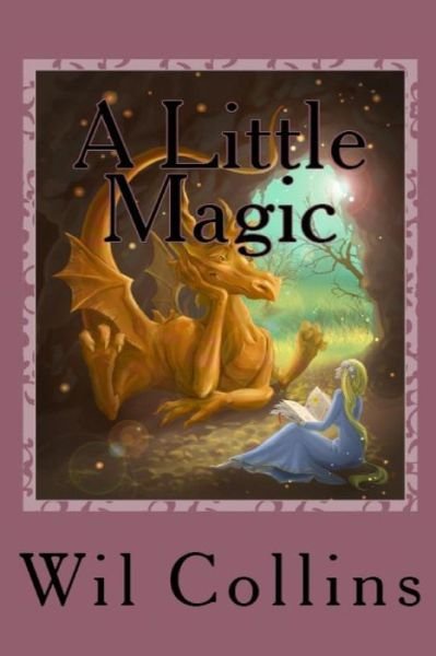 Wil Collins · A Little Magic: Gwynnedolyn's Awakening the Flight of the Dragons (Paperback Bog) (2015)