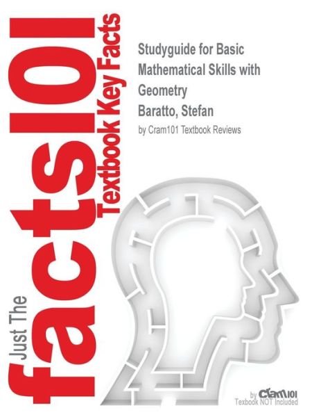 Cover for Cram101 Textbook Reviews · Studyguide for Basic Mathematical Skills with Geometry by Baratto, Stefan, Isbn 9780073384443 (Paperback Book) (2017)