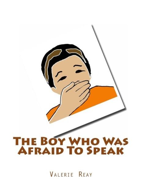 Cover for Ms Valerie J Reay · The Boy Who Was Afraid to Speak (Paperback Bog) (2014)
