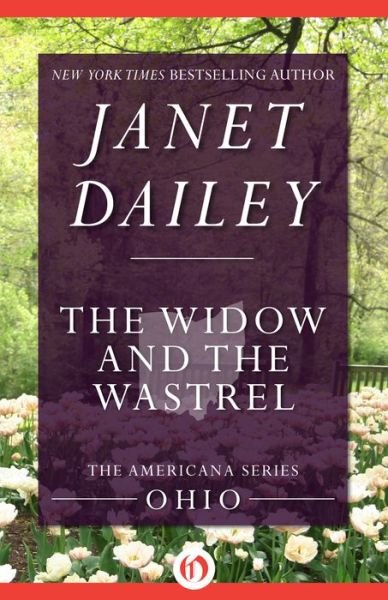 The Widow and the Wastrel - The Americana Series - Janet Dailey - Kirjat - Open Road Media - 9781497639829 - tiistai 1. heinäkuuta 2014