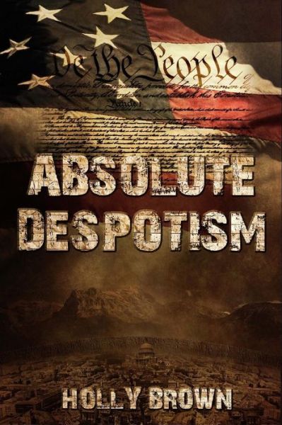 Cover for Holly Brown · Absolute Despotism (Paperback Book) (2013)