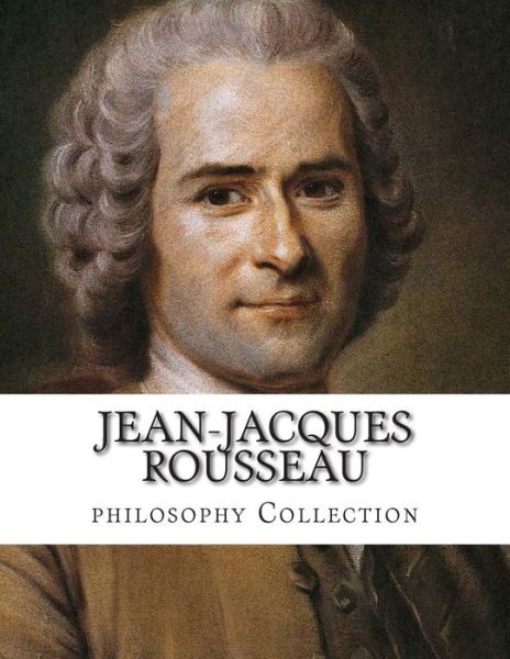 Cover for Jean Jacques Rousseau · Jean-jacques Rousseau, Philosophy Collection (Paperback Book) (2014)