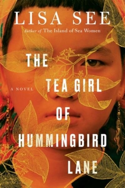 Cover for Lisa See · The Tea Girl of Hummingbird Lane: A Novel (Hardcover Book) (2017)