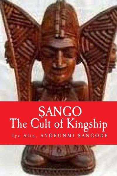 Cover for Iya Afin Ayobunmi Sangode · Sango: the Cult of Kingship (Pocketbok) (2014)