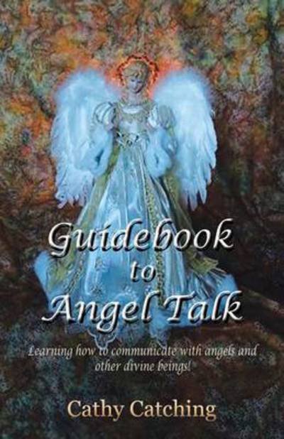 Cover for Cathy Catching · Guidebook to Angel Talk: Learning to Com (Paperback Bog) (2016)