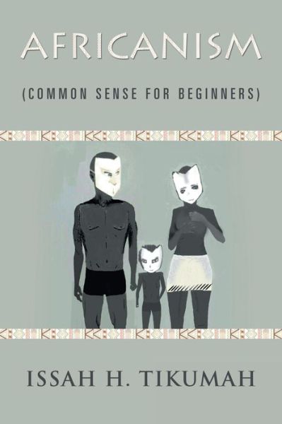 Cover for Issah Tikumah · Africanism Common Sense for Beginners (Paperback Book) (2017)