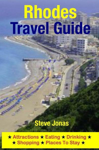 Rhodes Travel Guide: Attractions, Eating, Drinking, Shopping & Places to Stay - Jonas, Steve, Md - Books - Createspace - 9781508999829 - March 23, 2015