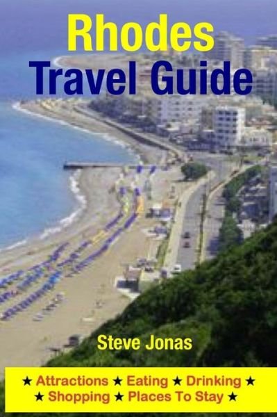 Rhodes Travel Guide: Attractions, Eating, Drinking, Shopping & Places to Stay - Jonas, Steve, Md - Bøger - Createspace - 9781508999829 - 23. marts 2015