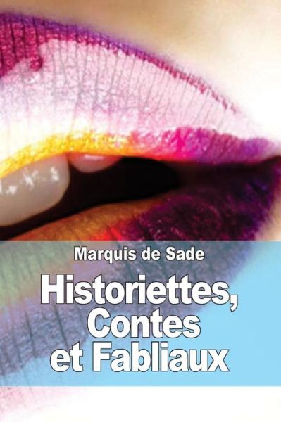 Historiettes, Contes et Fabliaux - Marquis De Sade - Books - Createspace - 9781511450829 - March 26, 2015