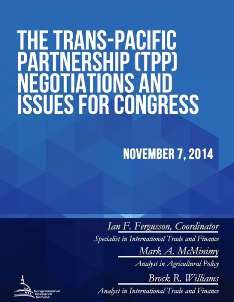 The Trans-pacific Partnership (Tpp) Negotiations and Issues for Congress - Congressional Research Service - Livros - Createspace - 9781512309829 - 22 de junho de 2015