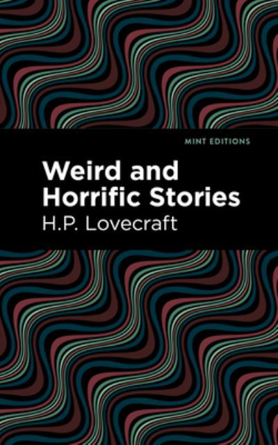 Cover for H. P. Lovecraft · Weird and Horrific Stories - Mint Editions (Hardcover bog) (2022)