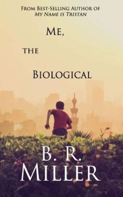 Cover for B R Miller · Me, The Biological (Pocketbok) (2015)