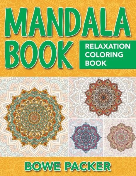 Cover for Bowe Packer · Mandala Book: Relaxation Coloring Book (Paperback Book) (2015)