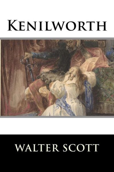 Kenilworth - Walter Scott - Kirjat - Createspace Independent Publishing Platf - 9781519243829 - tiistai 10. marraskuuta 2015