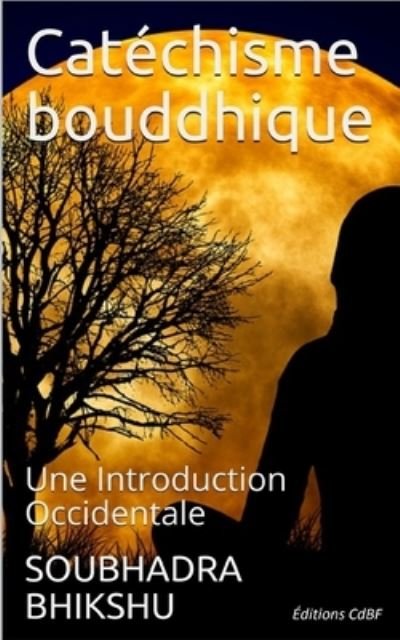 Cover for Soubhadra Bhikshu · Catéchisme Bouddhique (Paperback Book) (2017)