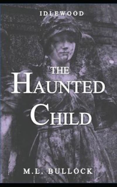 Cover for M L Bullock · The Haunted Child (Taschenbuch) (2017)