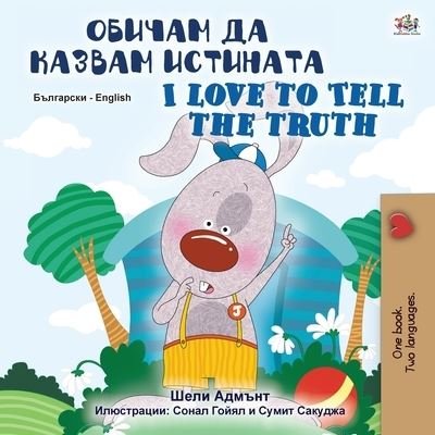 Cover for Shelley Admont · I Love to Tell the Truth (Bulgarian English Bilingual Book for Kids) (Taschenbuch) (2020)