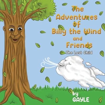 Cover for Gayle . · The Adventures of Billy the Wind and Friends: The Lost Child (Paperback Book) (2022)